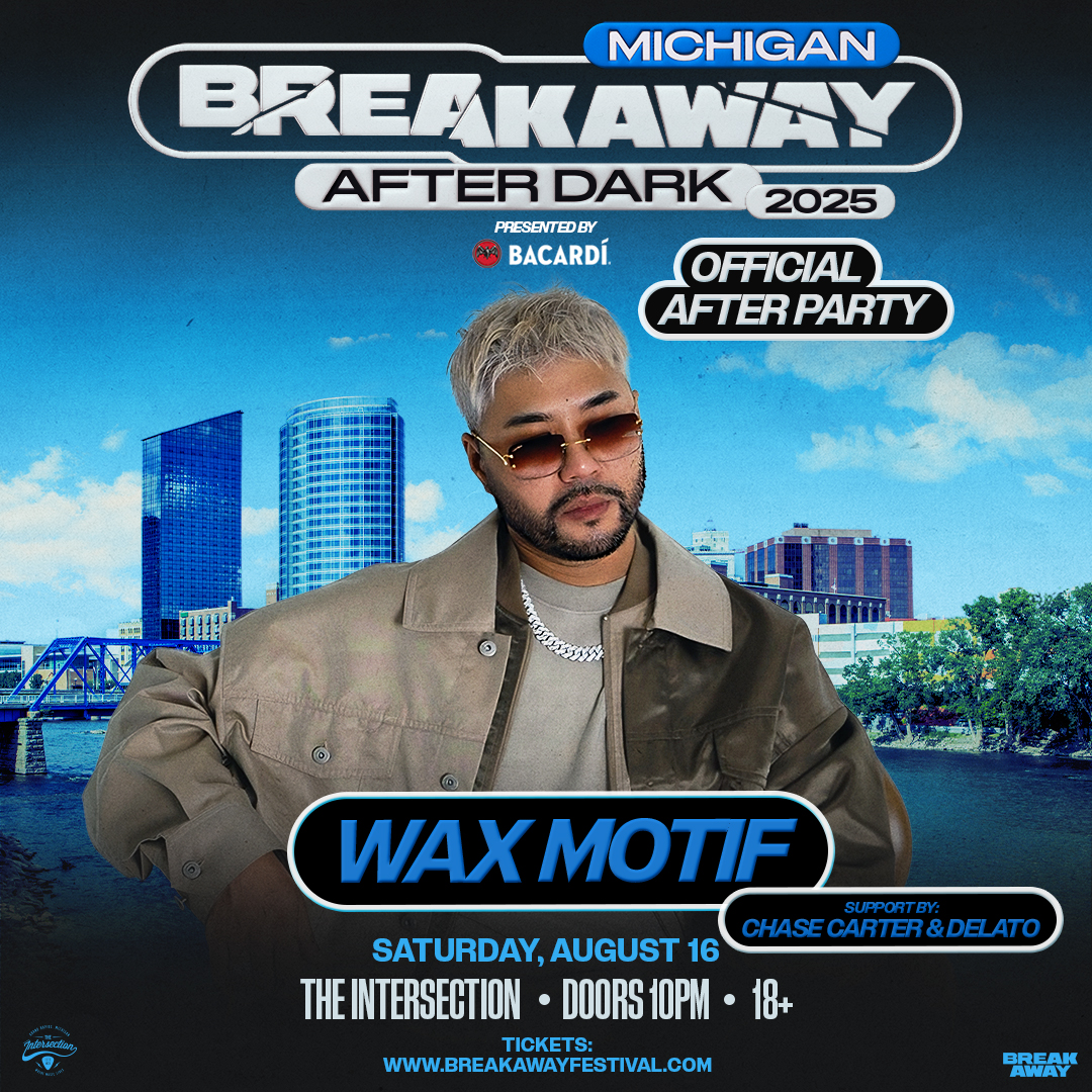 Breakaway Michigan Official After Party ft. Wax Motif presented by Bacardi